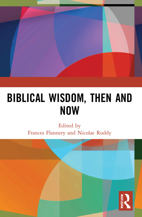 Biblical Wisdom, Then and Now by Frances Flannery, Nicolae Roddy, 9781032027869