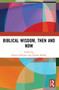 Biblical Wisdom, Then and Now by Frances Flannery, Nicolae Roddy, 9781032027869