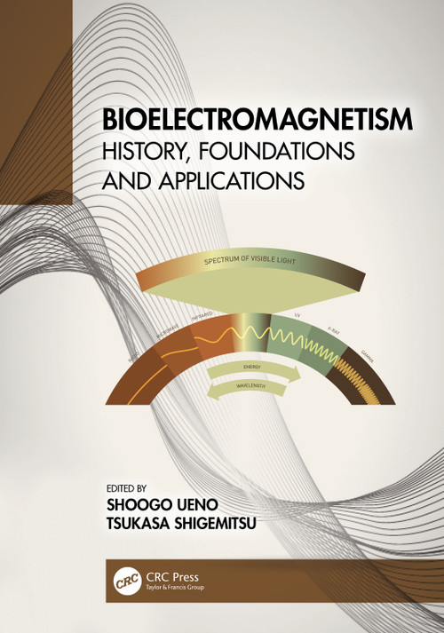 Bioelectromagnetism (History, Foundations and Applications) by Shoogo Ueno, Tsukasa Shigemitsu, 9781032019970