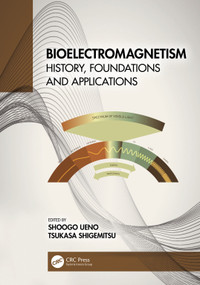 Bioelectromagnetism (History, Foundations and Applications) by Shoogo Ueno, Tsukasa Shigemitsu, 9781032019970
