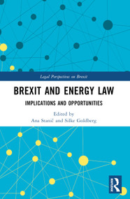 Brexit and Energy Law (Implications and Opportunities) by Ana Stanič, Silke Goldberg, 9781032427713