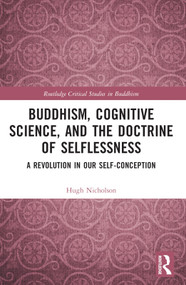 Buddhism, Cognitive Science, and the Doctrine of Selflessness (A Revolution in Our Self-Conception) - 9781032302058 by Hugh Nicholson, 9781032302058