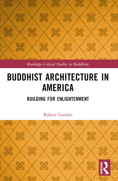 Buddhist Architecture in America (Building for Enlightenment) - 9781032318479 by Robert Gordon, 9781032318479
