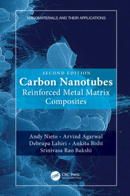 Carbon Nanotubes (Reinforced Metal Matrix Composites) by Andy Nieto, Arvind Agarwal, Debrupa Lahiri, Ankita Bisht, Srinivasa Rao Bakshi, 9780367280871