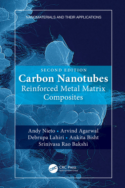 Carbon Nanotubes (Reinforced Metal Matrix Composites) by Andy Nieto, Arvind Agarwal, Debrupa Lahiri, Ankita Bisht, Srinivasa Rao Bakshi, 9780367280871