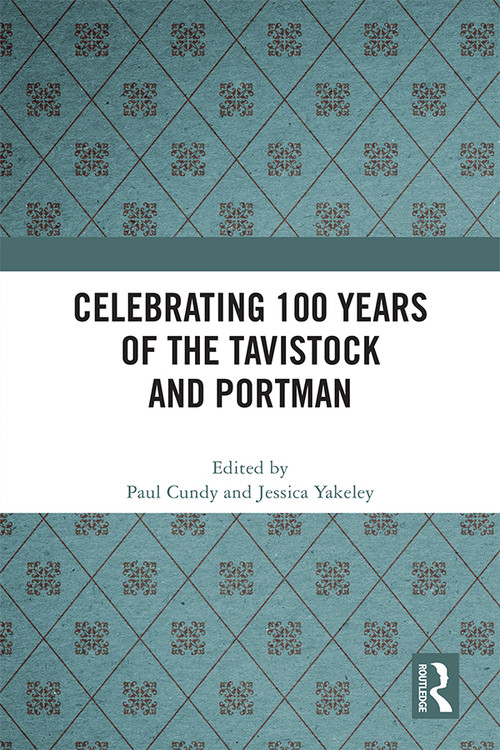 Celebrating 100 years of the Tavistock and Portman by Paul Cundy, Jessica Yakeley, 9781032351483
