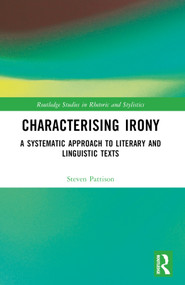 Characterising Irony (A Systematic Approach to Literary and Linguistic Texts) by Steven Pattison, 9781032023557