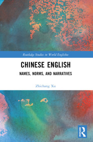 Chinese English (Names, Norms and Narratives) by Zhichang Xu, 9781032278759