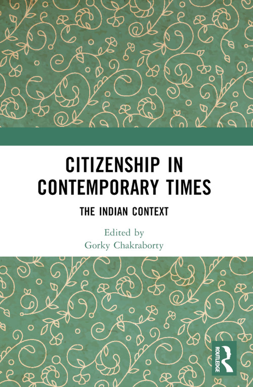 Citizenship in Contemporary Times (The Indian Context) - 9781032399690 by Gorky Chakraborty, 9781032399690