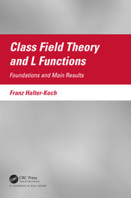 Class Field Theory and L Functions (Foundations and Main Results) by Franz Halter-Koch, 9781032202655