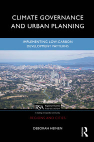 Climate Governance and Urban Planning (Implementing Low-Carbon Development Patterns) by Deborah Heinen, 9781032214627