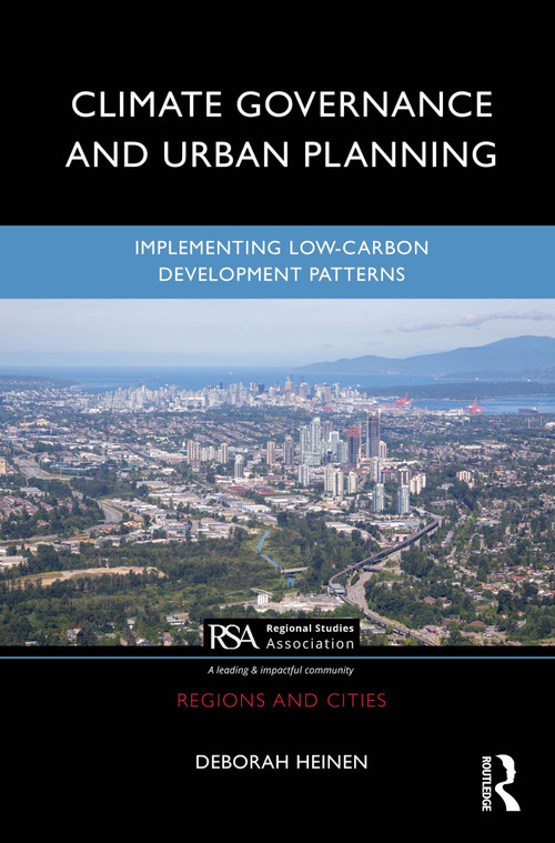 Climate Governance and Urban Planning (Implementing Low-Carbon Development Patterns) by Deborah Heinen, 9781032214627