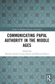 Communicating Papal Authority in the Middle Ages by Minoru Ozawa, Thomas W. Smith, Georg Strack, 9781032420936