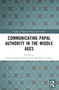 Communicating Papal Authority in the Middle Ages by Minoru Ozawa, Thomas W. Smith, Georg Strack, 9781032420936
