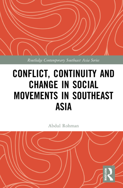 Conflict, Continuity, and Change in Social Movements in Southeast Asia - 9781032204697 by Abdul Rohman, 9781032204697