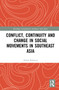 Conflict, Continuity, and Change in Social Movements in Southeast Asia - 9781032204697 by Abdul Rohman, 9781032204697