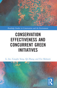 Conservation Effectiveness and Concurrent Green Initiatives by Li An, Conghe Song, Qi Zhang, Eve Bohnett, 9781032268705