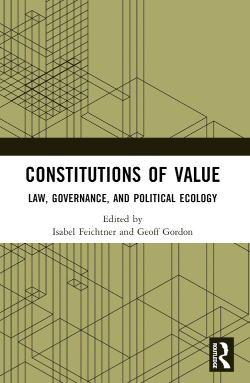 Constitutions of Value (Law, Governance, and Political Ecology) by Isabel Feichtner, Geoff Gordon, 9781032119076