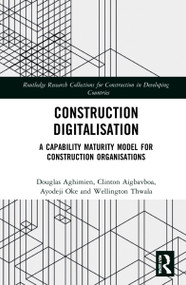 Construction Digitalisation (A Capability Maturity Model for Construction Organisations) by Douglas Aghimien, Clinton Aigbavboa, Ayodeji Oke, Wellington Thwala, 9780367759308