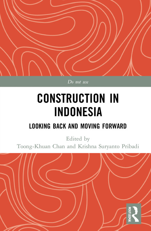 Construction in Indonesia (Looking Back and Moving Forward) by Toong-Khuan Chan, Krishna Suryanto Pribadi, 9780367712211