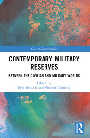 Contemporary Military Reserves (Between the Civilian and Military Worlds) by Eyal Ben-Ari, Vincent Connelly, 9781032307213