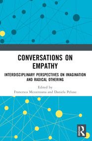 Conversations on Empathy (Interdisciplinary Perspectives on Imagination and Radical Othering) by Francesca Mezzenzana, Daniela Peluso, 9781032039664
