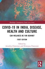 Covid-19 in India, Disease, Health and Culture (Can Wellness be Far Behind?) - 9781032292700 by Anindita Chatterjee, Nilanjana Chatterjee, 9781032292700