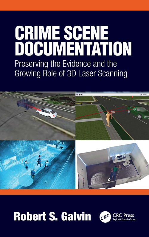 Crime Scene Documentation (Preserving the Evidence and the Growing Role of 3D Laser Scanning) - 9780367695323 by Robert Galvin, 9780367695323