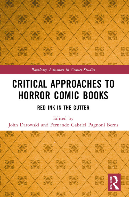 Critical Approaches to Horror Comic Books (Red Ink in the Gutter) by John Darowski, Fernando Gabriel Pagnoni Berns, 9781032199443