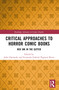 Critical Approaches to Horror Comic Books (Red Ink in the Gutter) by John Darowski, Fernando Gabriel Pagnoni Berns, 9781032199443