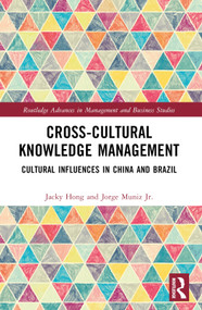 Cross-cultural Knowledge Management (Cultural Influences in China and Brazil) by Jacky Hong, Jorge Muniz Jr., 9780367630997