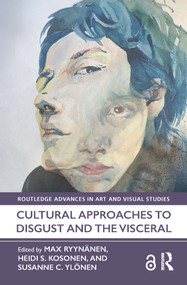 Cultural Approaches to Disgust and the Visceral by Max Ryynänen, Heidi Kosonen, Susanne Ylönen, 9781032071008