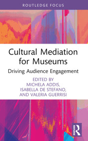 Cultural Mediation for Museums (Driving Audience Engagement) - 9781032403700 by Michela Addis, Isabella de Stefano, Valeria Guerrisi, 9781032403700