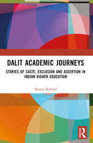Dalit Academic Journeys (Stories of Caste, Exclusion and Assertion in Indian Higher Education) by Bharat Rathod, 9781032125015