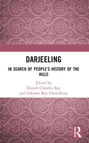 Darjeeling (In Search of People's History of the Hills) by Dinesh Chandra Ray, Srikanta Roy Chowdhury, 9781032424460
