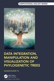 Data Integration, Manipulation and Visualization of Phylogenetic Trees by Guangchuang Yu, 9781032245546