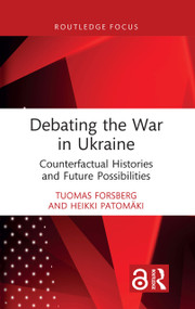 Debating the War in Ukraine (Counterfactual Histories and Future Possibilities) - 9781032450865 by Tuomas Forsberg, Heikki Patomäki, 9781032450865