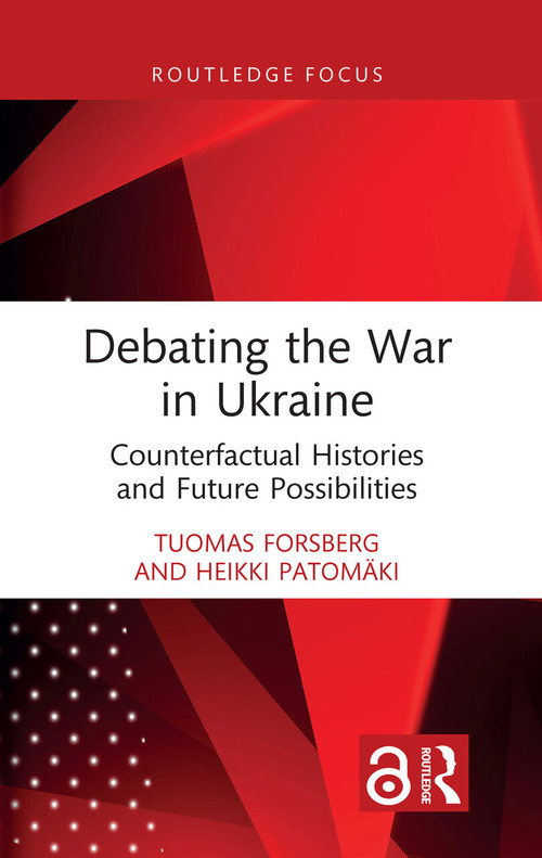 Debating the War in Ukraine (Counterfactual Histories and Future Possibilities) - 9781032450865 by Tuomas Forsberg, Heikki Patomäki, 9781032450865