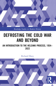 Defrosting the Cold War and Beyond (An Introduction to the Helsinki Process, 1954-2022) by Richard Davy, 9780367704056