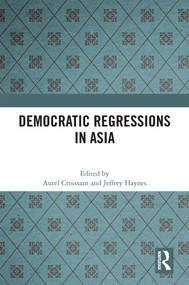 Democratic Regressions in Asia by Aurel Croissant, Jeffrey Haynes, 9781032387130