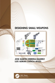 Designing Small Weapons by Jose Herrera-Ramirez, Luis Zuñiga-Aviles, 9781032052694