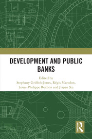Development and Public Banks by Stephany Griffith-Jones, Régis Marodon, Louis-Philippe Rochon, Jiajun Xu, 9781032359717