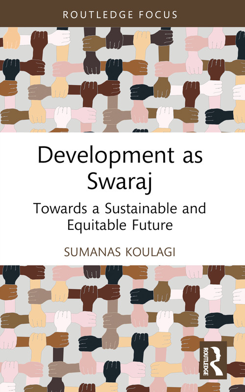Development as Swaraj (Towards a Sustainable and Equitable Future) - 9781032404400 by Sumanas Koulagi, 9781032404400