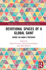 Devotional Spaces of a Global Saint (Shirdi Sai Baba's Presence) - 9781032135700 by Smriti Srinivas, Neelima Jeychandran, Allen Roberts, 9781032135700