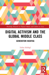 Digital Activism and the Global Middle Class (Generation Hashtag) - 9781032037240 by Lukas Schlogl, 9781032037240