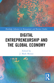 Digital Entrepreneurship and the Global Economy by J. Mark Munoz, 9781032048246