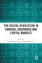 The Digital Revolution in Banking, Insurance and Capital Markets by Lech Gąsiorkiewicz, Jan Monkiewicz, 9781032315096