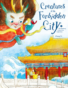 Creatures of the Forbidden City (The Mystery of the Cave Light Gem) by Yi Chang, 9781487812775