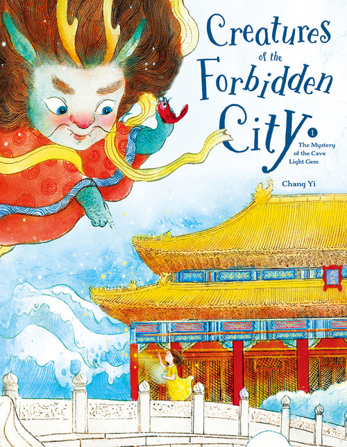 Creatures of the Forbidden City (The Mystery of the Cave Light Gem) by Yi Chang, 9781487812775