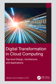 Digital Transformation in Cloud Computing (Top-level Design, Architecture, and Applications) by Alibaba Cloud Intelligence GTS, 9781032225326